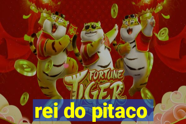 rei do pitaco