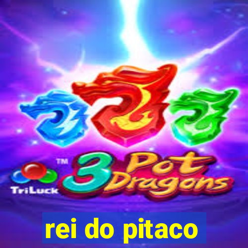 rei do pitaco