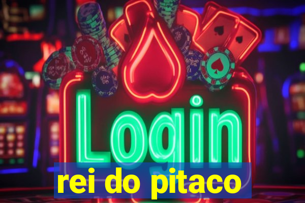 rei do pitaco