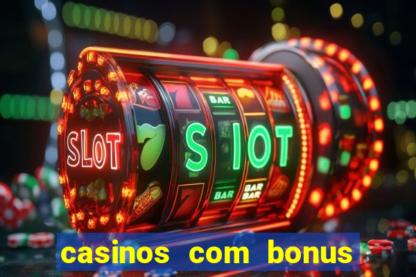 casinos com bonus de registo gratis