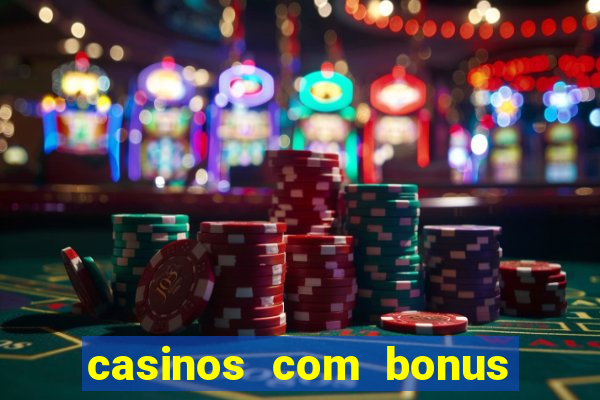 casinos com bonus de registo gratis