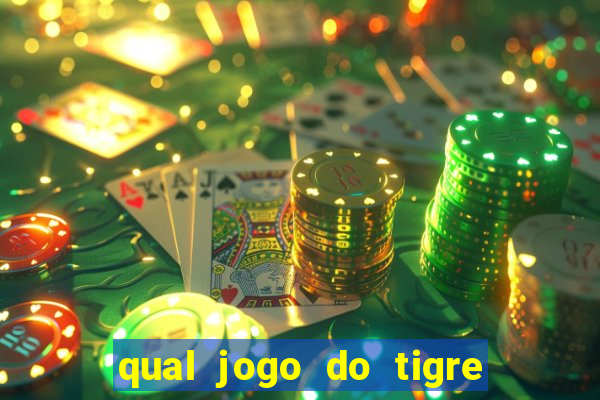 qual jogo do tigre 茅 confi谩vel