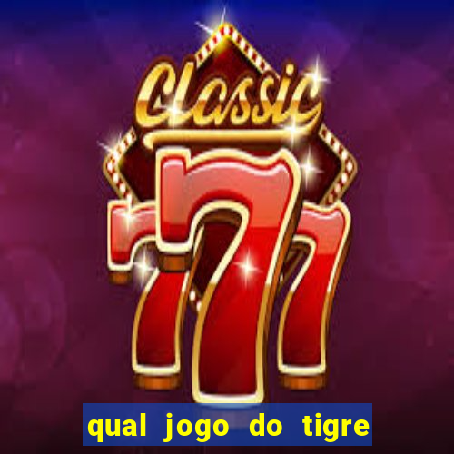 qual jogo do tigre 茅 confi谩vel