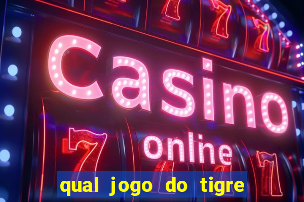 qual jogo do tigre 茅 confi谩vel