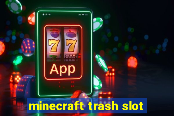 minecraft trash slot