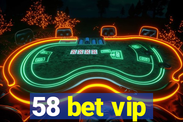 58 bet vip