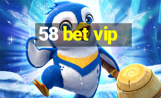 58 bet vip