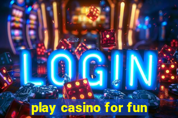 play casino for fun