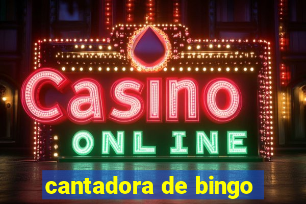 cantadora de bingo