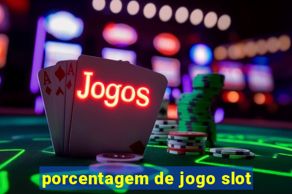 porcentagem de jogo slot