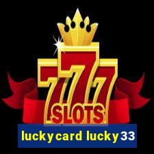 luckycard lucky33