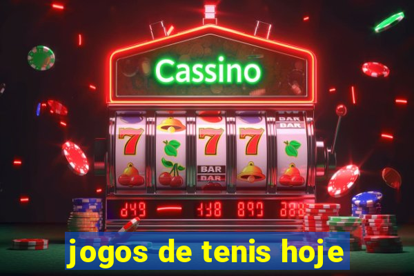 jogos de tenis hoje