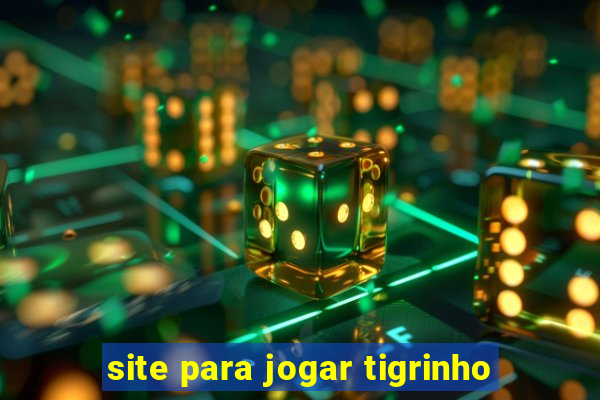 site para jogar tigrinho