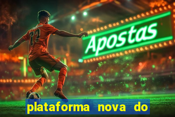 plataforma nova do jogo do tigrinho 2024