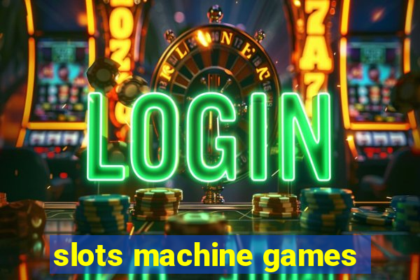 slots machine games