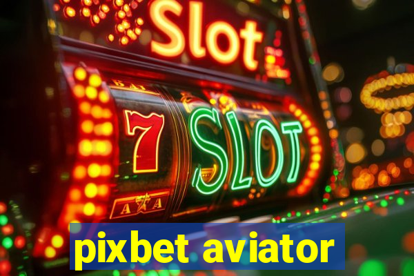 pixbet aviator