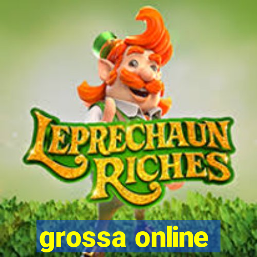 grossa online