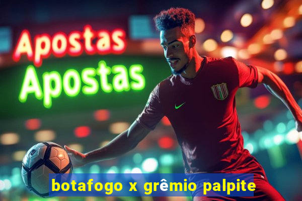 botafogo x grêmio palpite