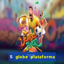 5 globe plataforma de jogos