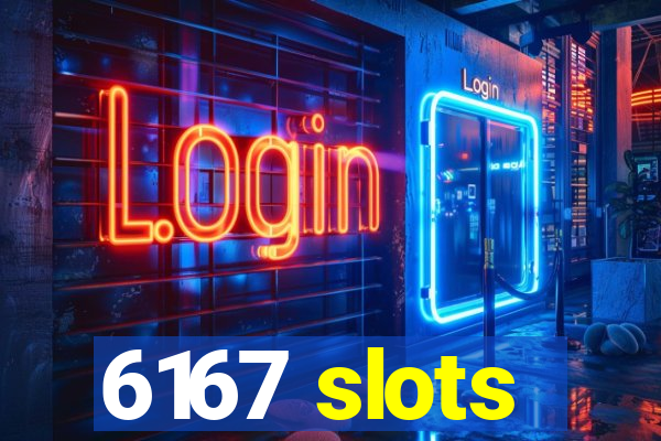 6167 slots