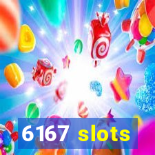 6167 slots