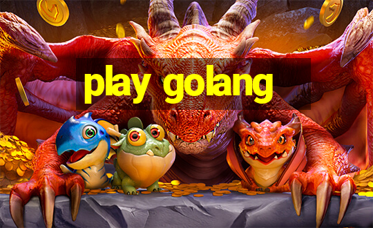 play golang