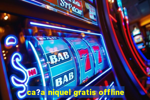 ca?a niquel gratis offline