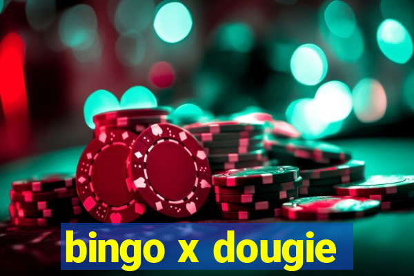 bingo x dougie