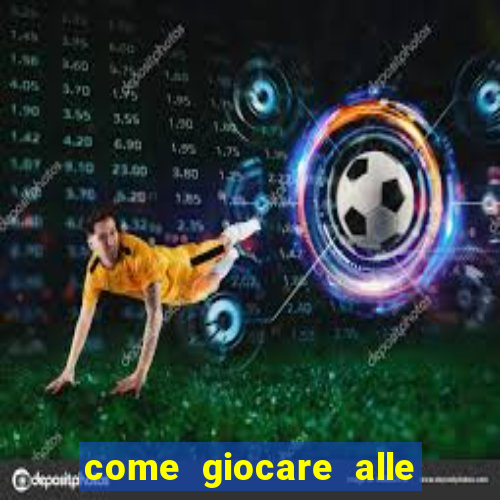 come giocare alle slot machine