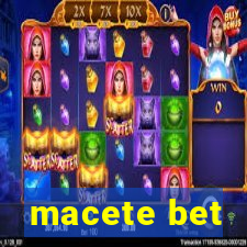 macete bet