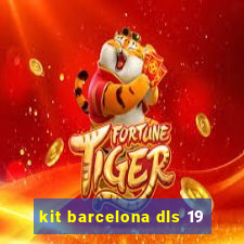 kit barcelona dls 19