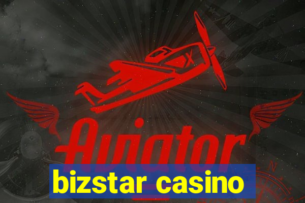 bizstar casino