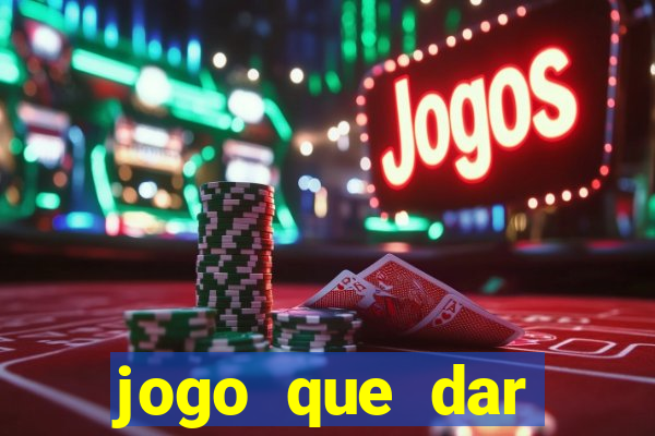 jogo que dar dinheiro para jogar