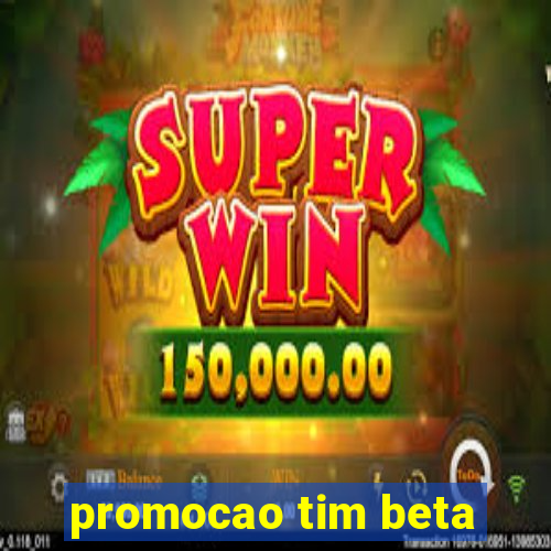 promocao tim beta