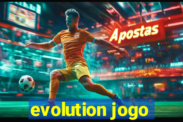 evolution jogo