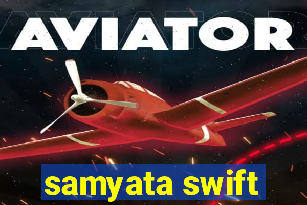 samyata swift