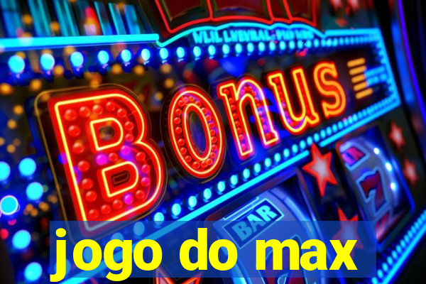 jogo do max