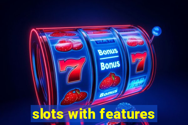 slots with features