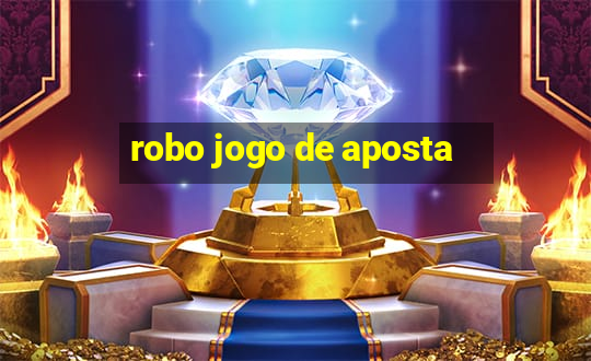 robo jogo de aposta