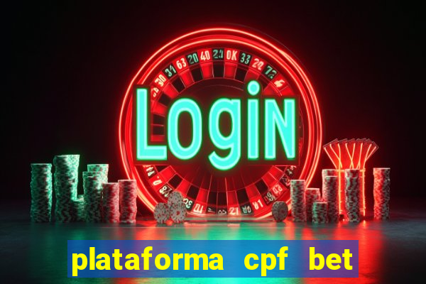 plataforma cpf bet é confiável