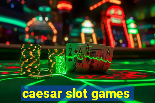 caesar slot games