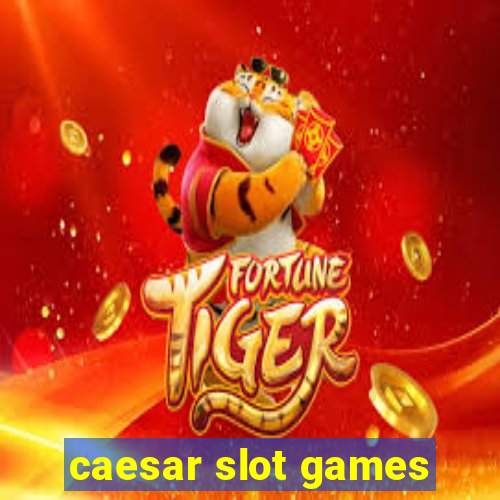 caesar slot games