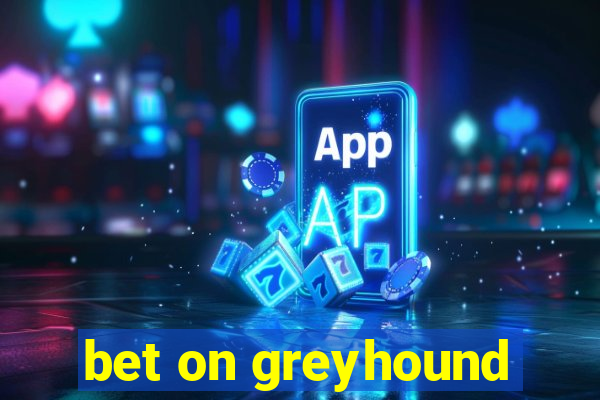 bet on greyhound