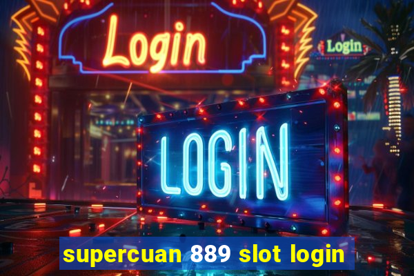 supercuan 889 slot login