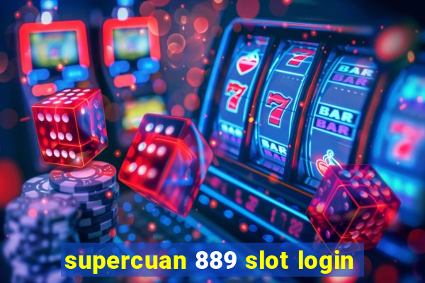 supercuan 889 slot login