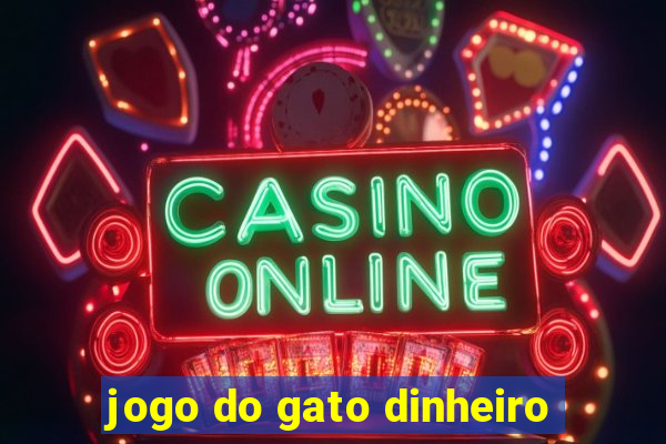 jogo do gato dinheiro