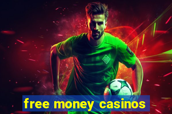 free money casinos