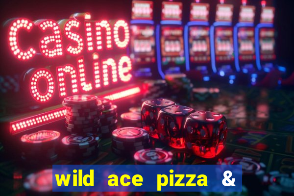 wild ace pizza & pub reviews