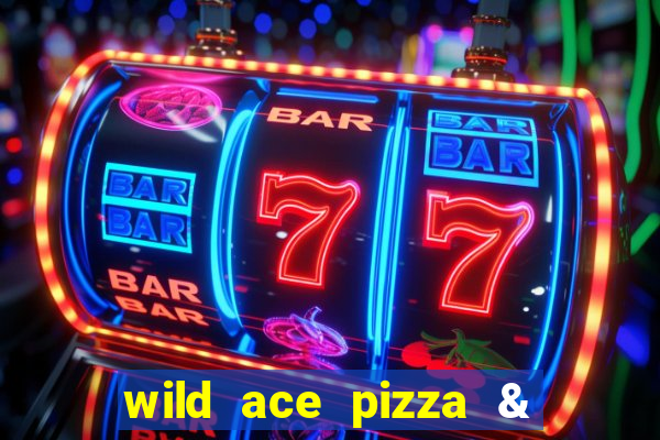 wild ace pizza & pub reviews