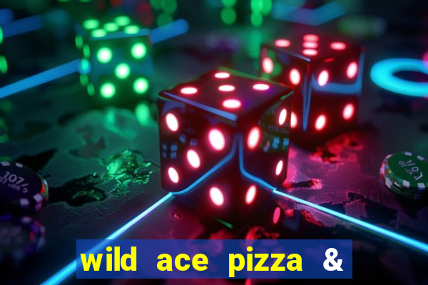 wild ace pizza & pub reviews